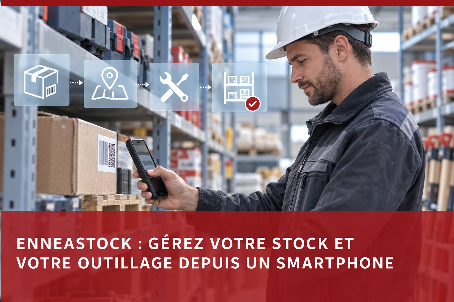 Gestion du stock et de l’outillage avec enneastock sur smartphone